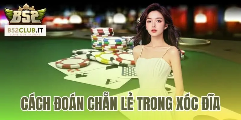 Cách Đoán Chẵn Lẻ Trong Xóc Đĩa - Soi Cầu Chuẩn Tại B52club 6 Cách Đoán Chẵn Lẻ Trong Xóc Đĩa